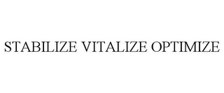 STABILIZE VITALIZE OPTIMIZE