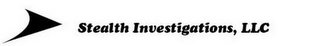 STEALTH INVESTIGATIONS, LLC