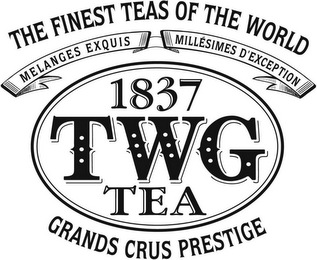 THE FINEST TEAS OF THE WORLD MELANGES EXQUIS MILLESIMES D'EXCEPTION 1837 TWG TEA GRANDS CRUS PRESTIGE