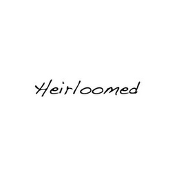 HEIRLOOMED