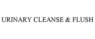 URINARY CLEANSE & FLUSH
