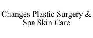 CHANGES PLASTIC SURGERY & SPA SKIN CARE