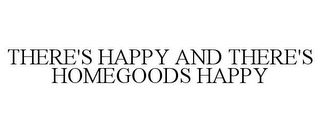 THERE'S HAPPY AND THERE'S HOMEGOODS HAPPY