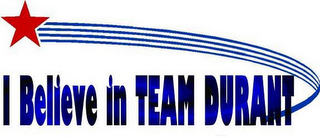 I BELIEVE IN TEAM DURANT