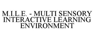 M.I.L.E. - MULTI SENSORY INTERACTIVE LEARNING ENVIRONMENT