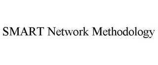 SMART NETWORK METHODOLOGY