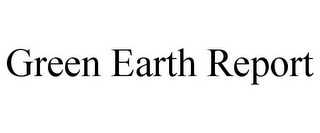 GREEN EARTH REPORT