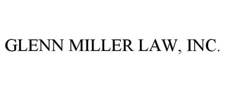 GLENN MILLER LAW, INC.