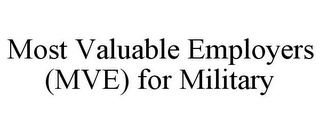 MOST VALUABLE EMPLOYERS (MVE) FOR MILITARY