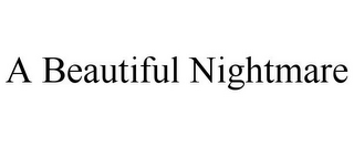 A BEAUTIFUL NIGHTMARE