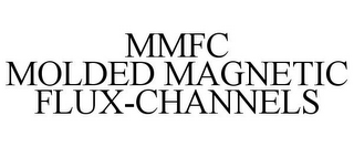 MMFC MOLDED MAGNETIC FLUX-CHANNELS