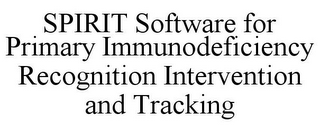 SPIRIT SOFTWARE FOR PRIMARY IMMUNODEFICIENCY RECOGNITION INTERVENTION AND TRACKING