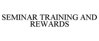 SEMINAR TRAINING AND REWARDS