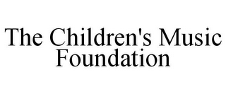 THE CHILDREN'S MUSIC FOUNDATION