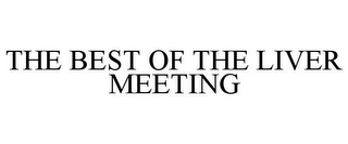 THE BEST OF THE LIVER MEETING