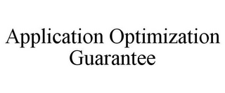 APPLICATION OPTIMIZATION GUARANTEE