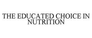 THE EDUCATED CHOICE IN NUTRITION