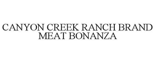 CANYON CREEK RANCH BRAND MEAT BONANZA