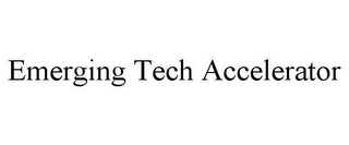 EMERGING TECH ACCELERATOR