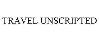 TRAVEL UNSCRIPTED