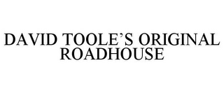 DAVID TOOLE'S ORIGINAL ROADHOUSE