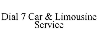 DIAL 7 CAR & LIMOUSINE SERVICE