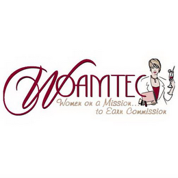 WOAMTEC WOMEN ON A MISSION TO EARN COMMISSION