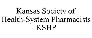 KANSAS SOCIETY OF HEALTH-SYSTEM PHARMACISTS KSHP