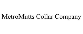 METROMUTTS COLLAR COMPANY