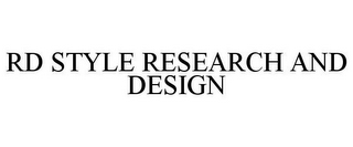 RD STYLE RESEARCH AND DESIGN