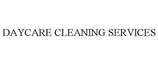 DAYCARE CLEANING SERVICES