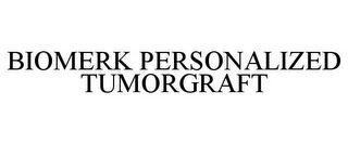 BIOMERK PERSONALIZED TUMORGRAFT