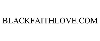 BLACKFAITHLOVE.COM