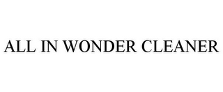 ALL IN WONDER CLEANER