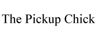 THE PICKUP CHICK