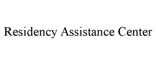 RESIDENCY ASSISTANCE CENTER