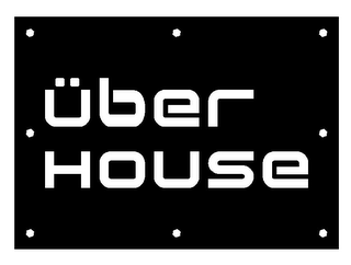 ÜBER HOUSE