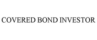 COVERED BOND INVESTOR