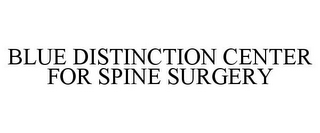 BLUE DISTINCTION CENTER FOR SPINE SURGERY