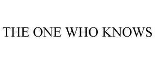 THE ONE WHO KNOWS