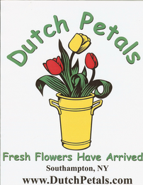 DUTCH PETALS FRESH FLOWERS HAVE ARRIVED SOUTHAMPTON, NY WWW.DUTCHPETALS.COM