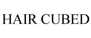 HAIR CUBED