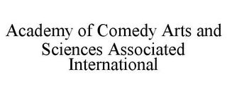 ACADEMY OF COMEDY ARTS AND SCIENCES ASSOCIATED INTERNATIONAL