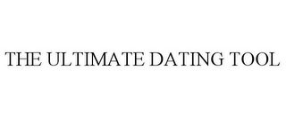 THE ULTIMATE DATING TOOL