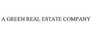 A GREEN REAL ESTATE COMPANY