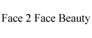 FACE 2 FACE BEAUTY