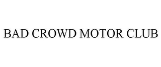 BAD CROWD MOTOR CLUB