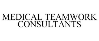 MEDICAL TEAMWORK CONSULTANTS