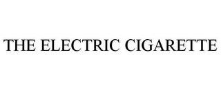 THE ELECTRIC CIGARETTE