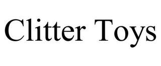 CLITTER TOYS